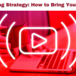Video Marketing Strategy: How To Bring Your Brand To Life